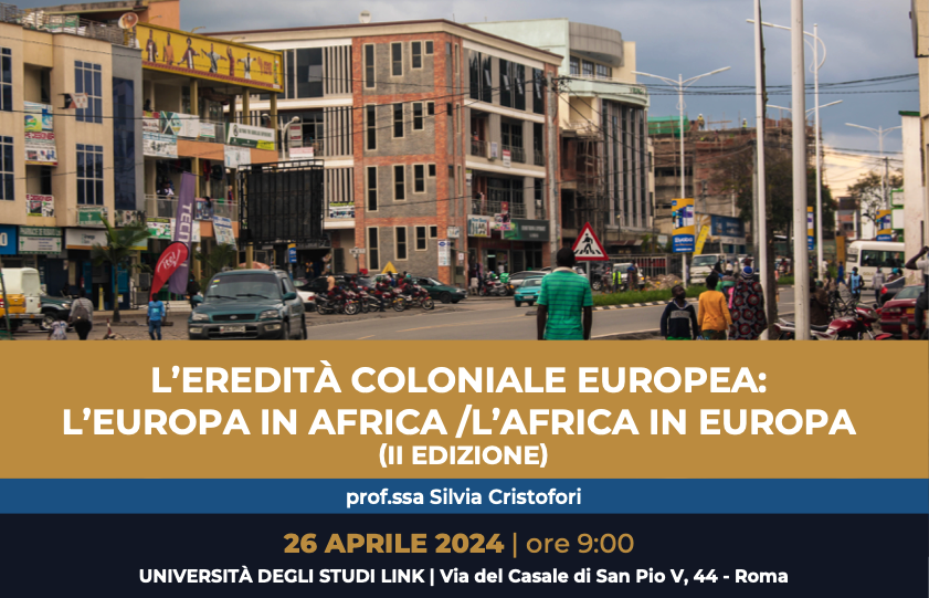 L’EREDITÀ COLONIALE EUROPEA: L’EUROPA IN AFRICA /L’AFRICA IN EUROPA (II EDIZIONE)